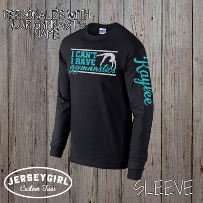 I Can't I Have Gymnastics shirt