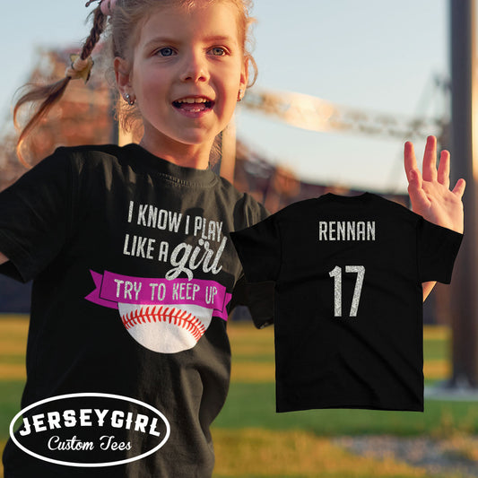 I Know I Play Like a Girl Try to Keep Up baseball shirt