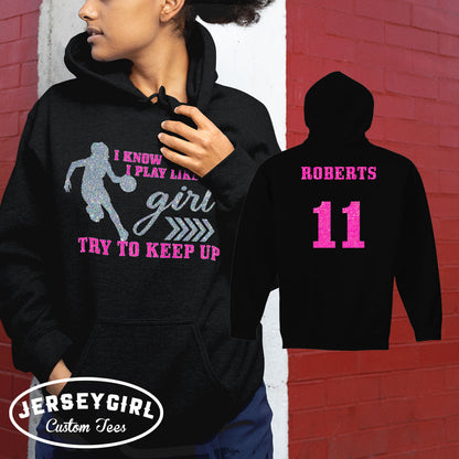 I Know I Play Like a Girl Try to Keep Up basketball hoodie