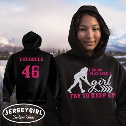 I Know I Play Like a Girl Try to Keep Up field hockey hoodie