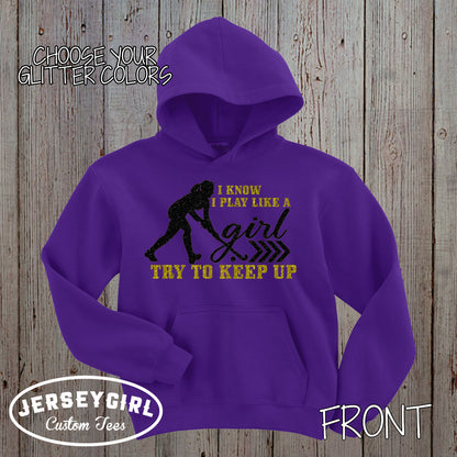 I Know I Play Like a Girl Try to Keep Up field hockey hoodie