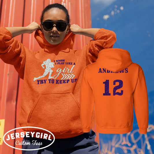 I Know I Play Like a Girl Try to Keep Up football hoodie