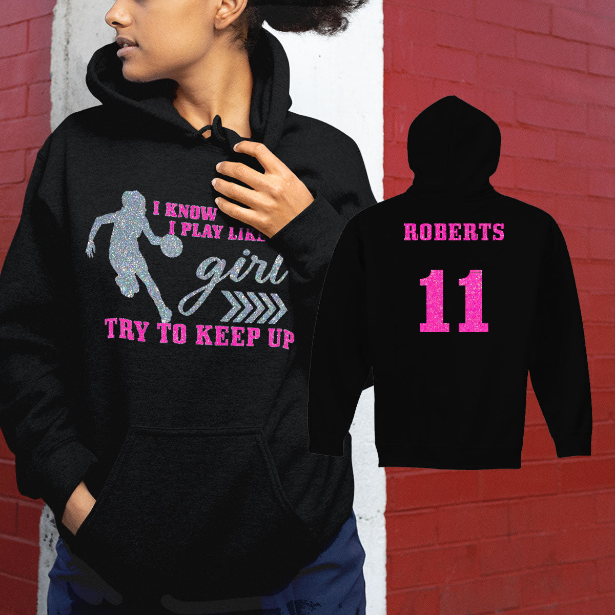 I Know I Play Like a Girl Try to Keep Up basketball hoodie