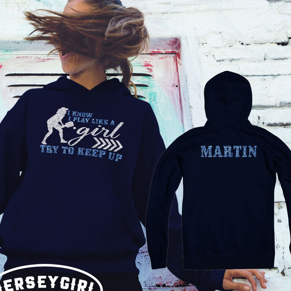 I Know I Play Like a Girl Try to Keep Up pickleball hoodie