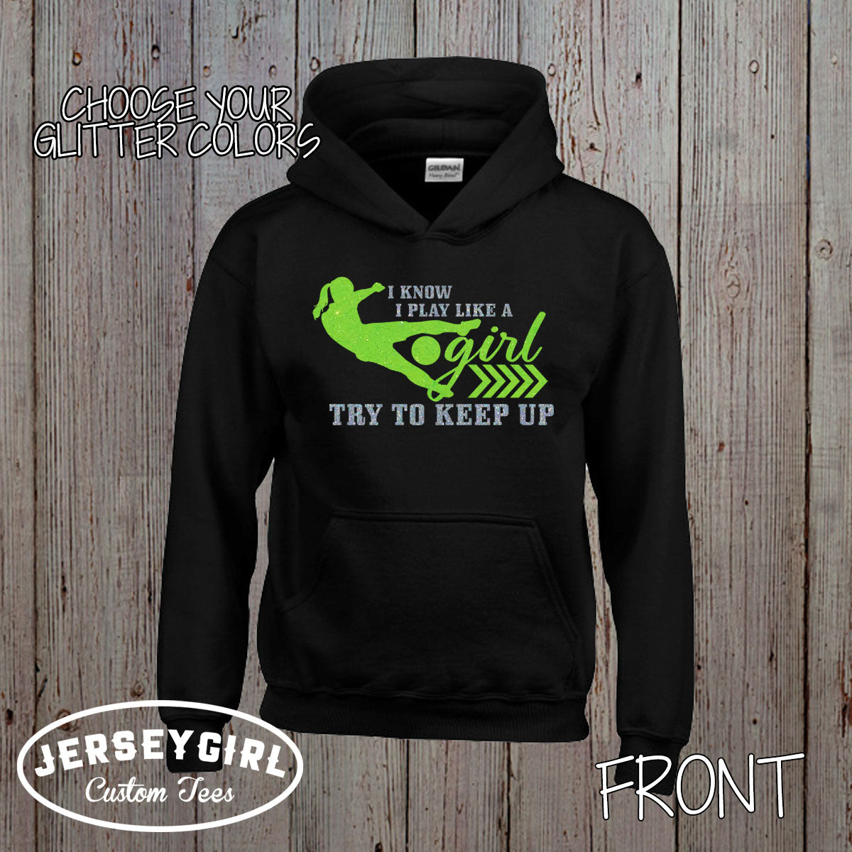 I Know I Play Like a Girl Try to Keep Up soccer hoodie