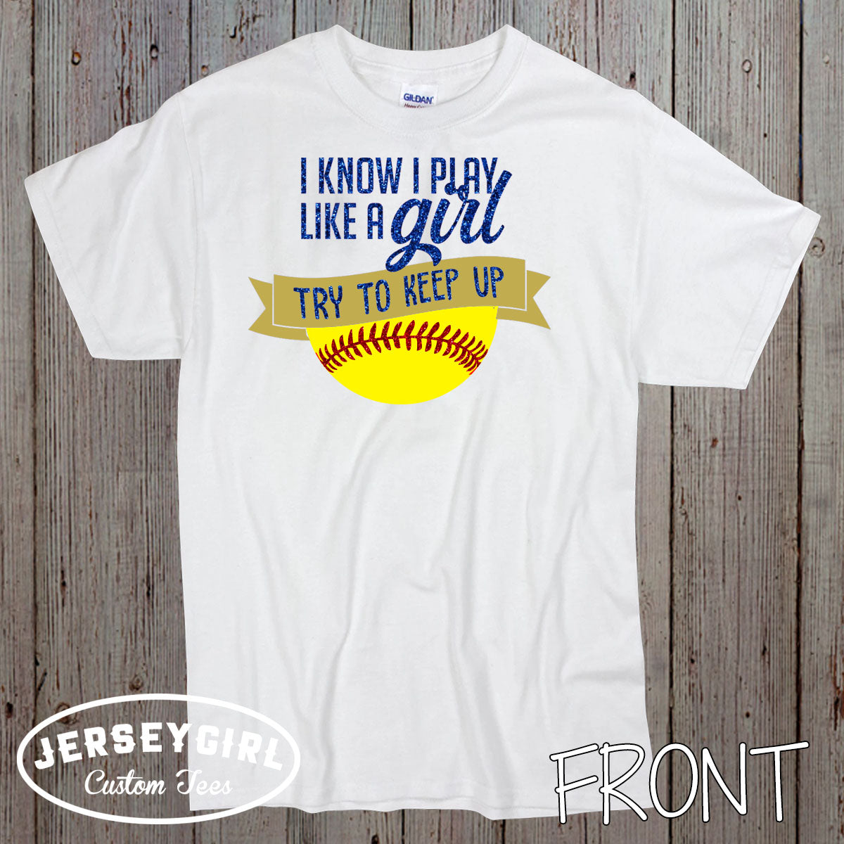 I Know I Play Like a Girl Try to Keep Up Softball Shirt