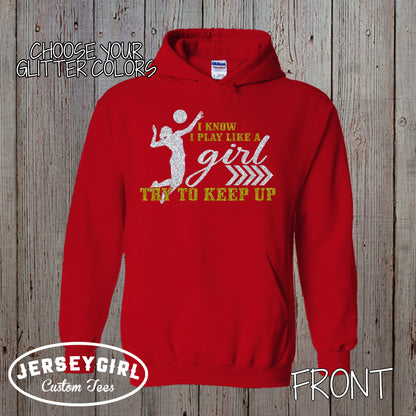 I Know I Play Like a Girl Try to Keep Up Volleyball hoodie