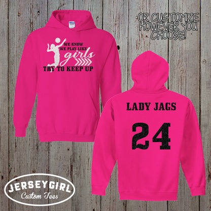 I Know I Play Like a Girl Try to Keep Up Volleyball hoodie