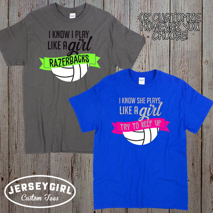 I Know I Play Like a Girl Try to Keep Up volleyball shirt