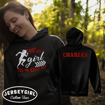 I Know I Run Like a Girl Try to Keep Up Hoodie