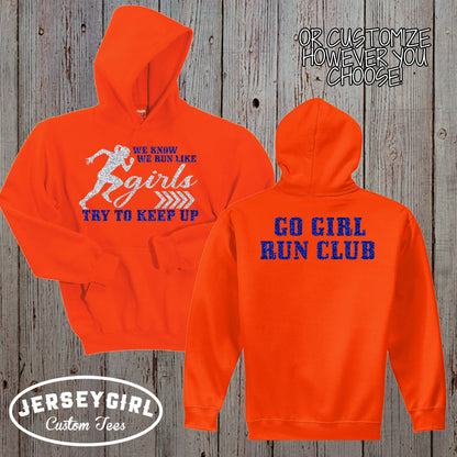 I Know I Run Like a Girl Try to Keep Up Hoodie