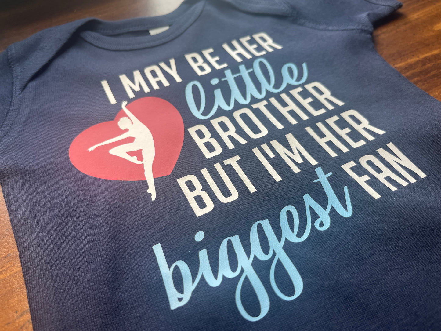 I may be her little brother but I’m her biggest fan dance shirt 