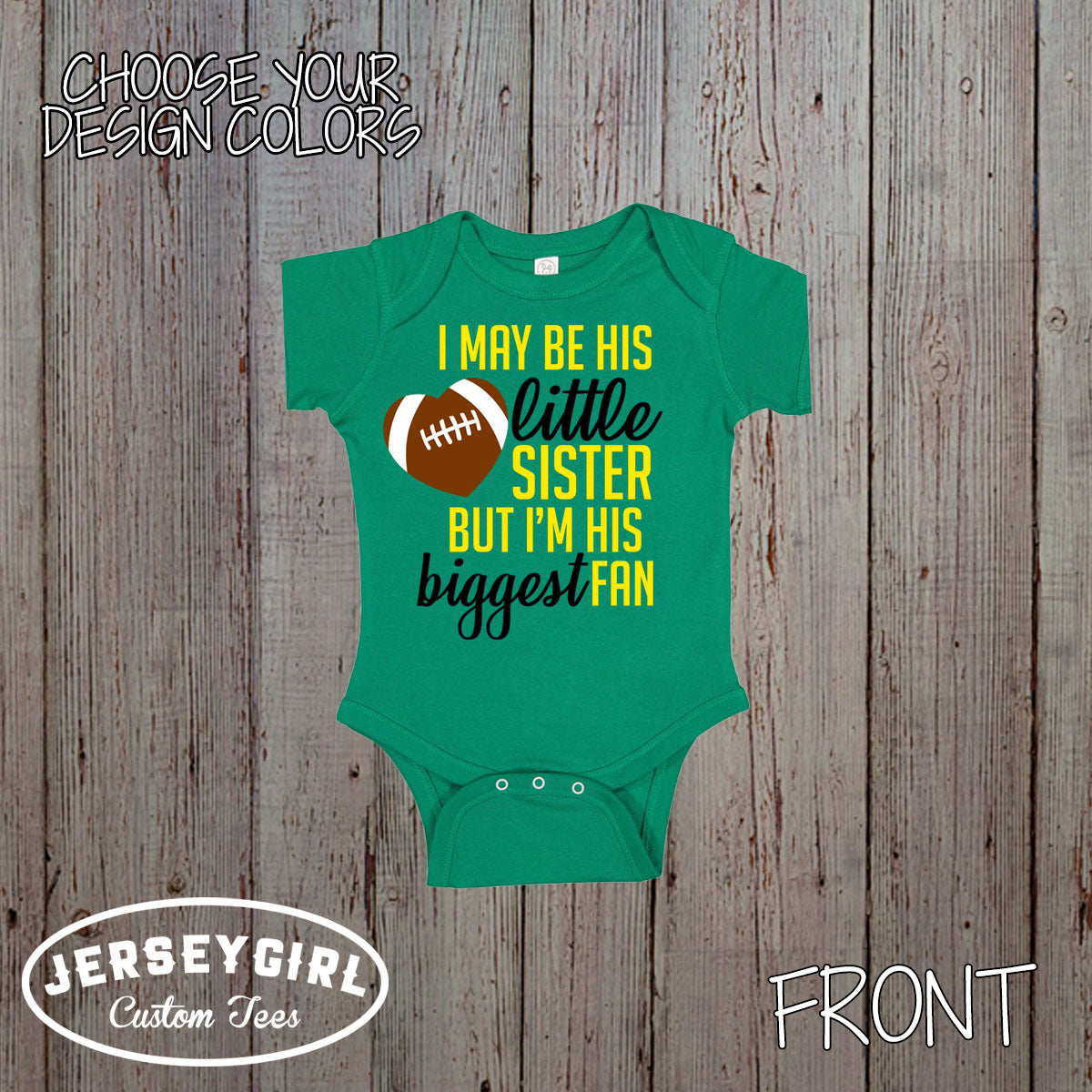 i may be his little sister but I'm his biggest fan football shirt