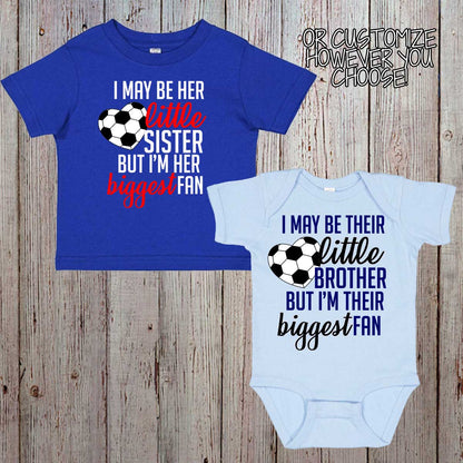 I May Be His Little Sister But I'm His Biggest Fan soccer baby bodysuit / toddler shirt