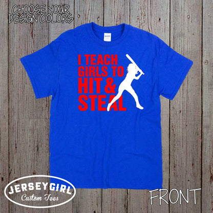 I Teach Girls to Hit & Steal softball coach shirt
