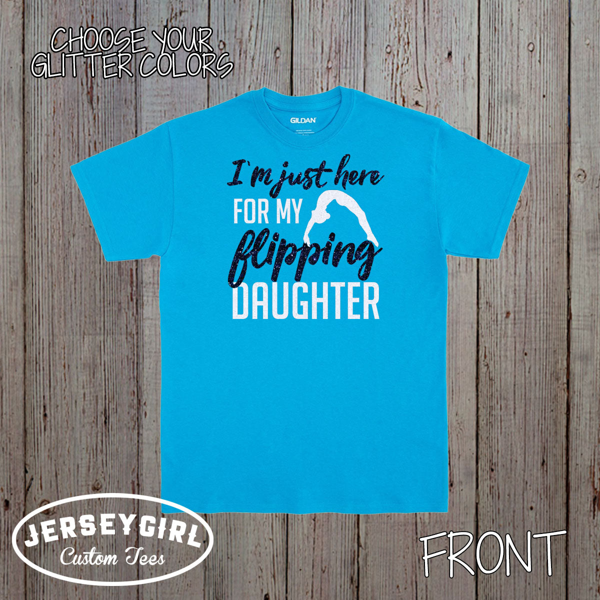 I'm just here for my flipping daughter shirt