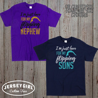 I'm just here for my flipping son shirt