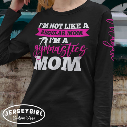 I'm Not Like a Regular Mom I'm a Gymnastics Mom shirt