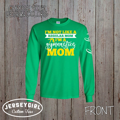 I'm Not Like a Regular Mom I'm a Gymnastics Mom shirt
