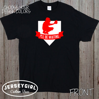 I'll Be Waiting baseball catcher shirt