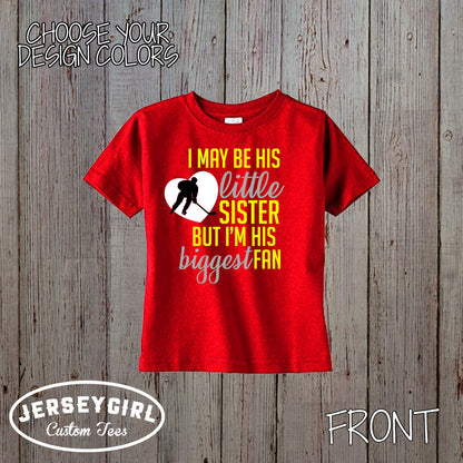 I May Be His Little Sister But I'm His Biggest Fan hockey bodysuit / shirt