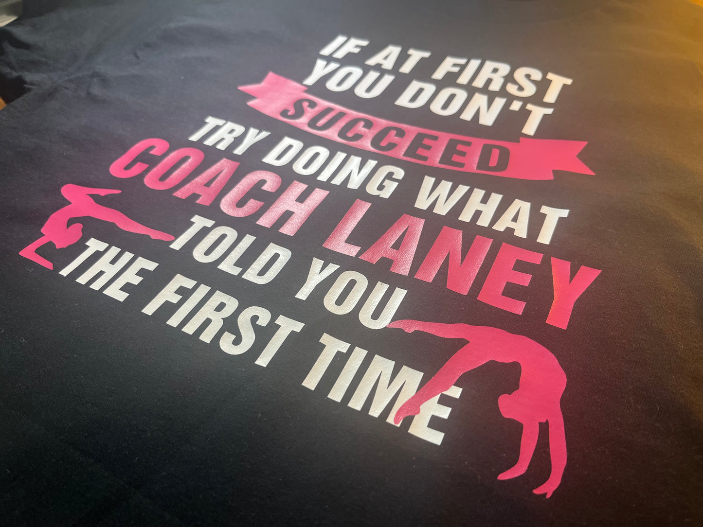 If At First You Don't Succeed, Try Doing What Coach Told You the First Time Gymnastics Coach Shirt