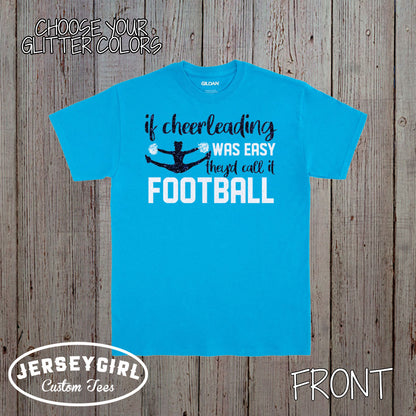 If Cheerleading Was Easy They'd Call It Football shirt