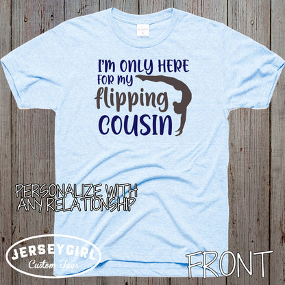 I'm only here for my flipping sister shirt
