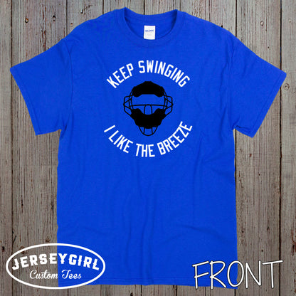 Keep Swinging I Like the Breeze baseball catcher shirt