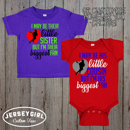 I May Be His Little Sister But I'm His Biggest Fan lacrosse shirt