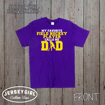 My Favorite Field Hockey Player Calls Me Dad shirt 