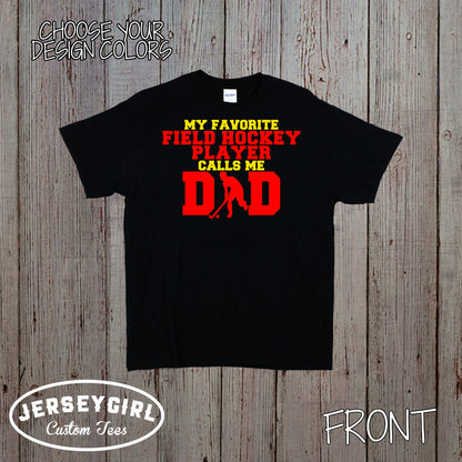 My Favorite Field Hockey Player Calls Me Dad shirt 