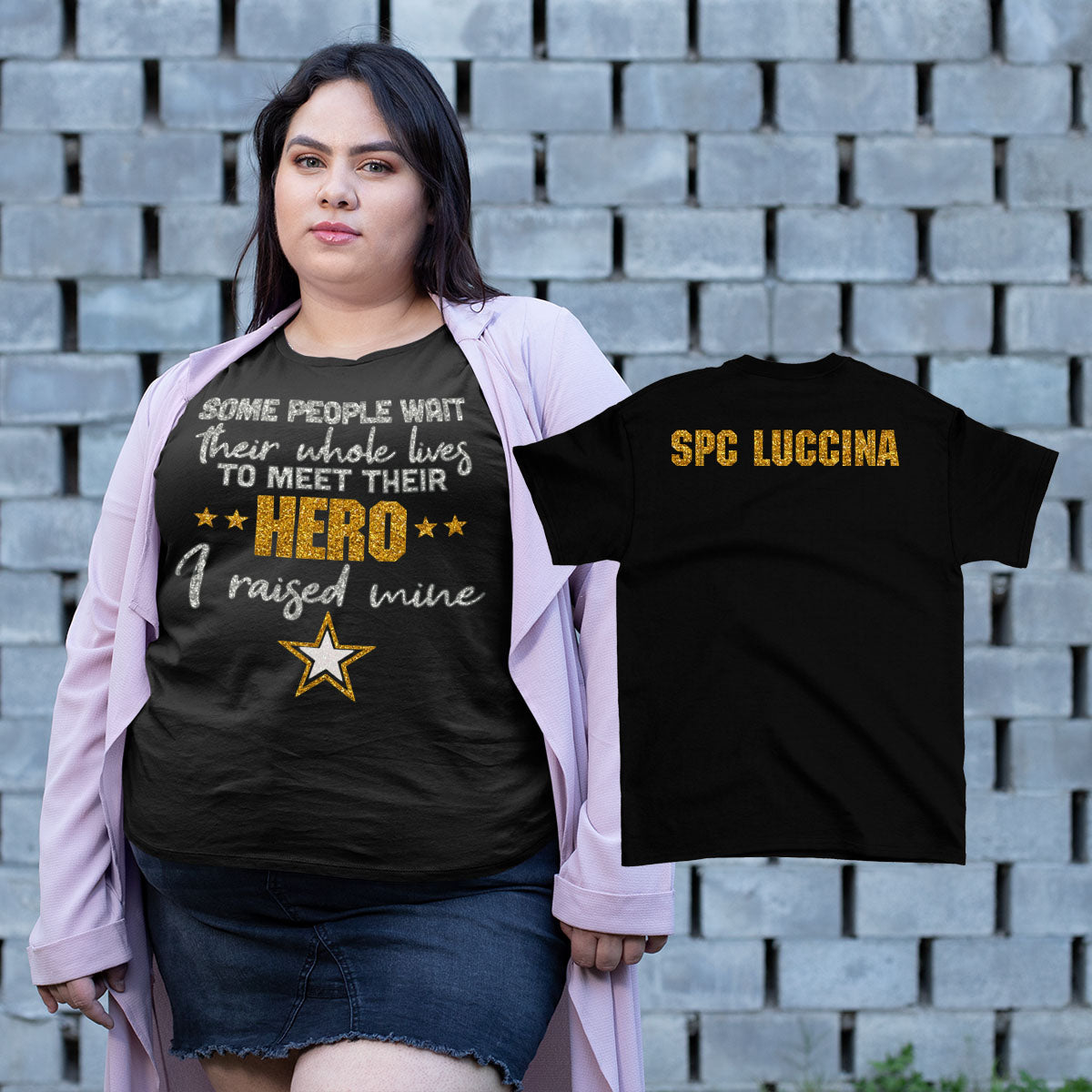 Some People Wait Their Whole Lives to Meet Their Hero I Raised Mine Army mom shirt