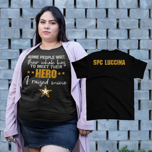 Some People Wait Their Whole Lives to Meet Their Hero I Raised Mine Army mom shirt