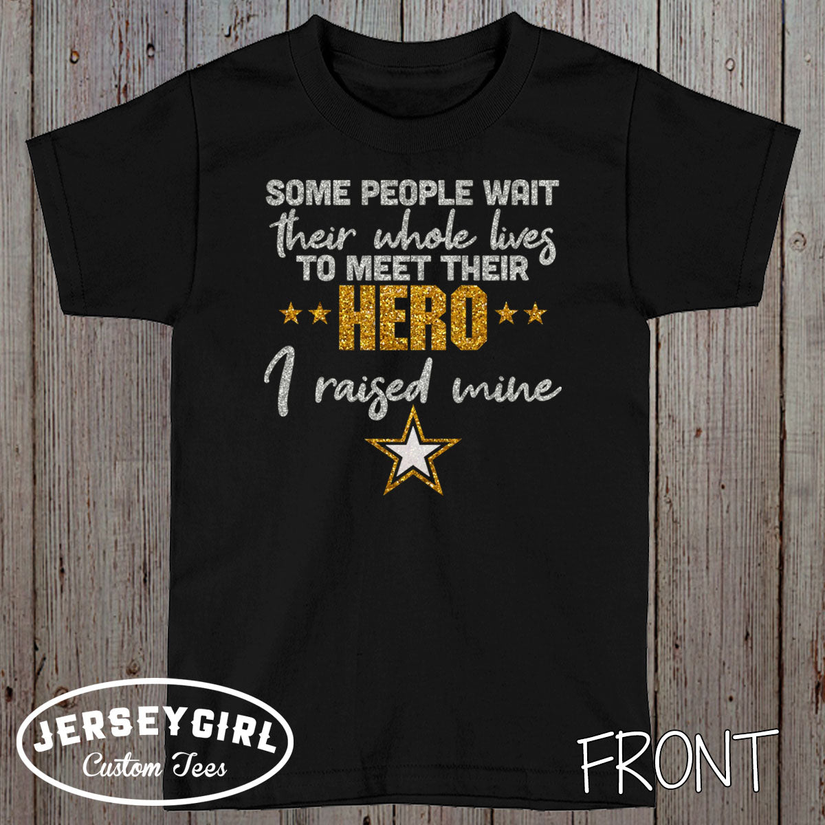 Some People Wait Their Whole Lives to Meet Their Hero I Raised Mine Army mom shirt