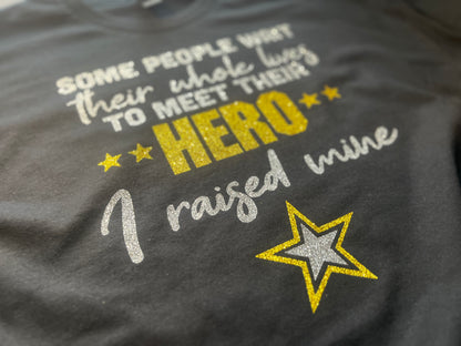 Some People Wait Their Whole Lives to Meet Their Hero I Raised Mine Army mom shirt