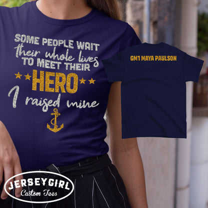 Some People Wait Their Whole Lives to Meet Their Hero I Raised Mine Navy mom shirt