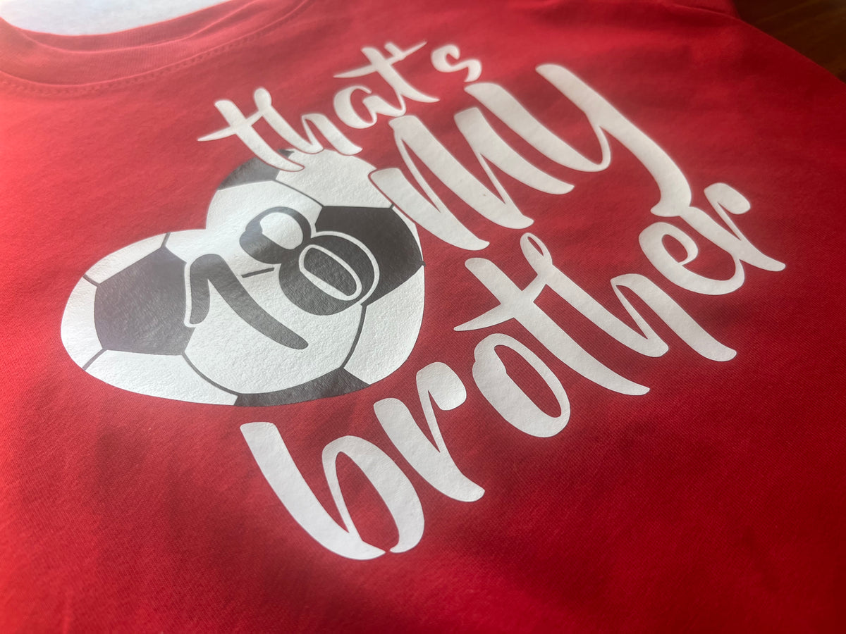 That’s My Brother soccer bodysuit / toddler shirt