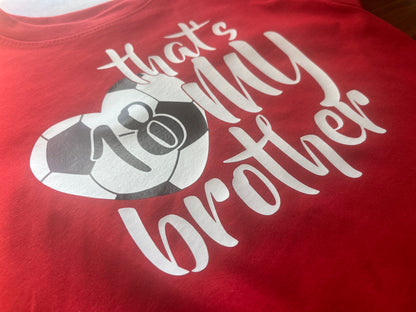 That’s My Brother soccer bodysuit / toddler shirt