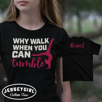 Why Walk When You Can Tumble shirt